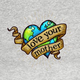 Love Your Mother - Hipster, Heart Tattoo Earth T-Shirt